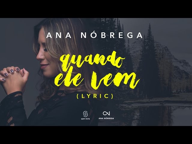 letra de ana nóbrega quando ele vem