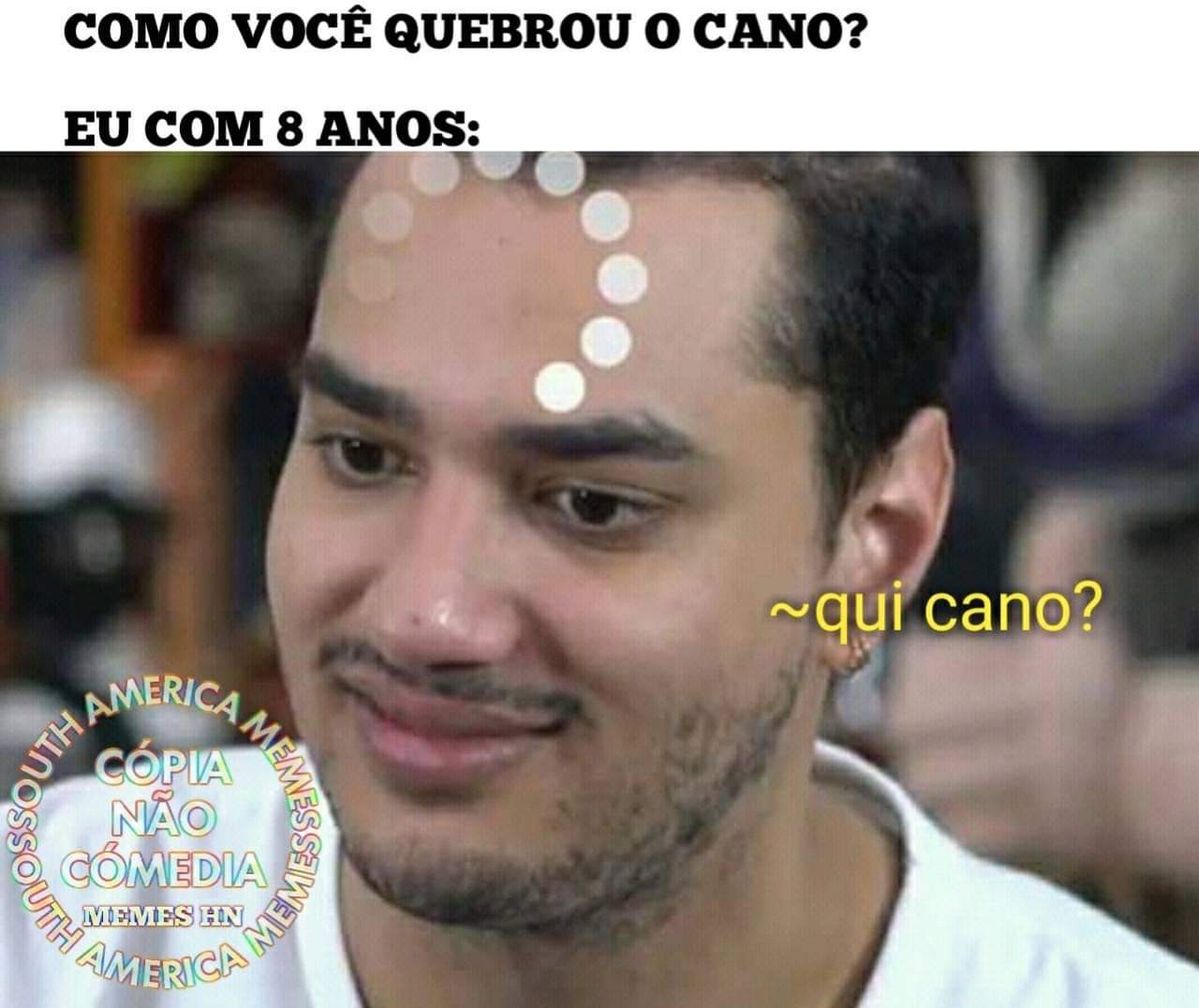 Como você quebrou o cano?