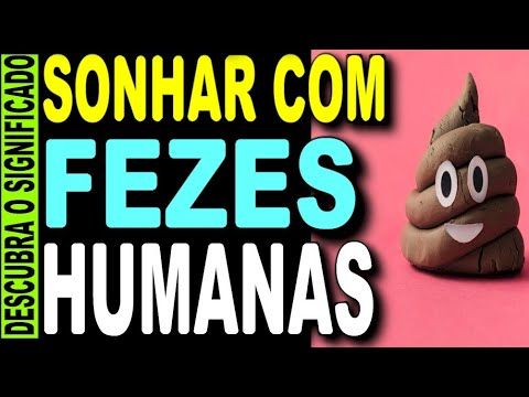 o que significa sonhar com fezes humana mole?